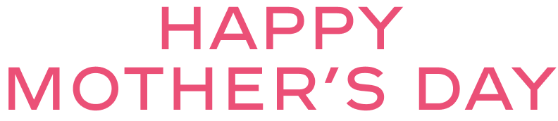 happy mother’s day